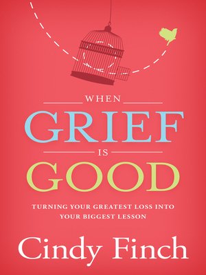 cover image of When Grief Is Good: Turning Your Greatest Loss into Your Biggest Lesson